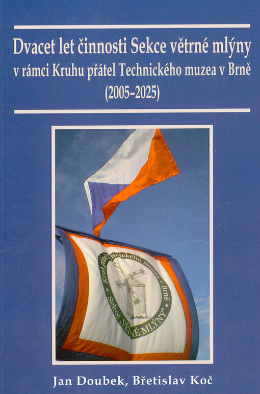 Dvacet let činnosti Sekce větrné mlýny v rámci Kruhu přátel Technického muzea v Brně