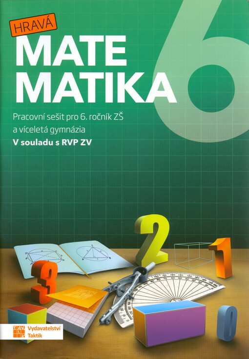 Hravá matematika 6. Pracovní sešit pro 6. ročník ZŠ a víceletá gymnázia