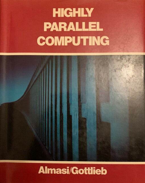 Highly Parallel Processing (The Benjamin/Cummings series in computer science and engineering)