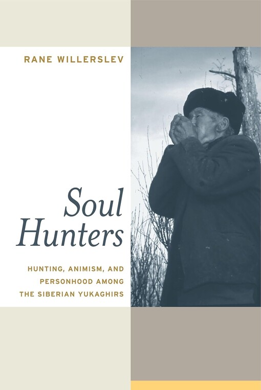 Soul hunters :hunting, animism, and personhood among the Siberian Yukaghirs