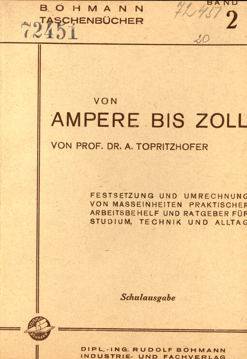 Von Ampere bis Zoll : Festsetzung und Umrechnung von Maßeinheiten ; praktischer Arbeitsbehelf und Ratgeber für Studium, Technik und Alltag
