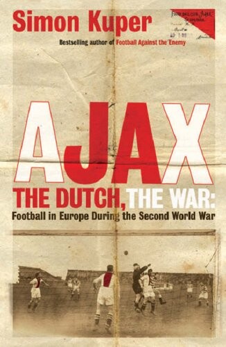 Ajax, the Dutch, the war :football in Europe during the Second World War