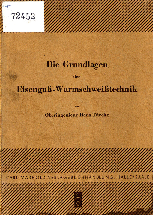 Die Grundlagen der Eisenguss-Warmschweisstechnik : Regeln f. die Vorbereitung u. Durchführung von Eisengusschweissungen an grösseren Werkstücken