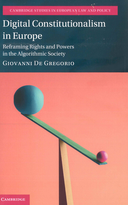 Digital constitutionalism in Europe : reframing rights and powers in the algorithmic society