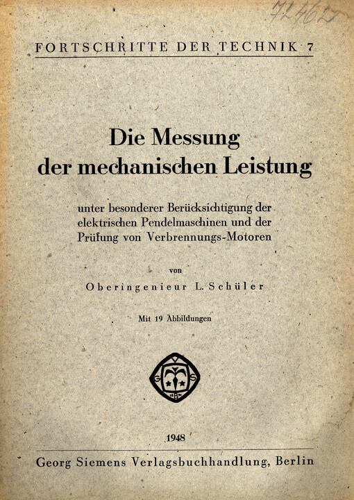 Die Messung der mechanischen Leistung : unter besonderer Berücksichtigung der elektrischen Pendelmaschinen und der Prüfung von Verbrennungs-Motoren