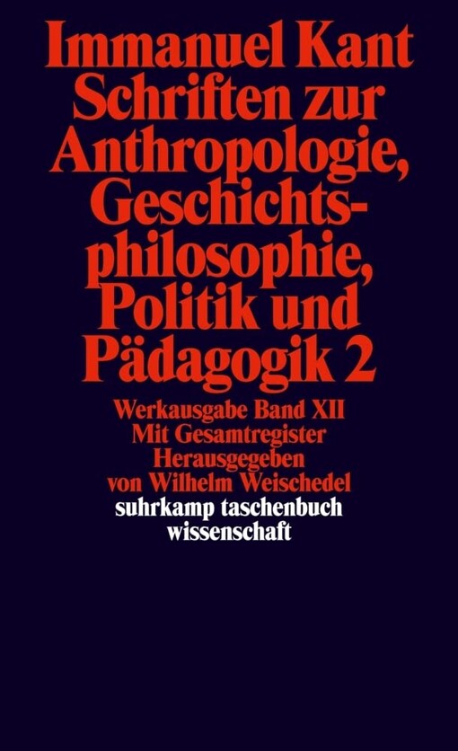 Werkausgabe.11-12,Schriften zur Anthropologie, Geschichtsphilosophie, Politik und Pädagogik