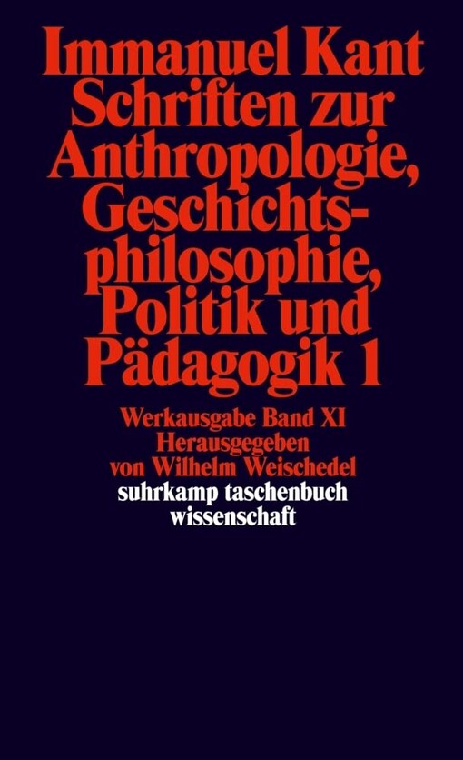 Werkausgabe.11-12,Schriften zur Anthropologie, Geschichtsphilosophie, Politik und Pädagogik, Bd. 1