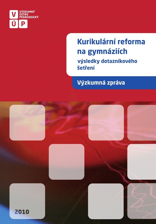 Kurikulární reforma na gymnáziích :výsledky dotazníkového šetření : [výzkumná zpráva]