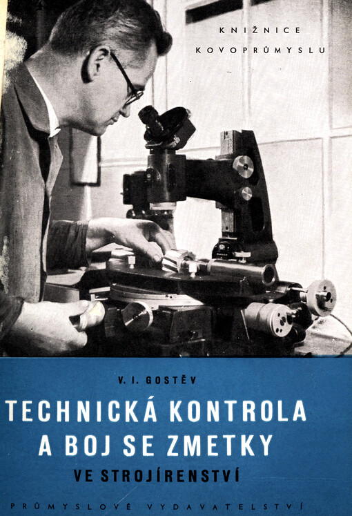 Technická kontrola a boj se zmetky ve strojírenství : předpisy o placení za ztrátové časy a zmetky : o odpovědnosti za odvádění nejakostních nebo neúplných výrobků a za nedodržení předepsaných norem průmyslovými podniky : o dodržení výrobní kázně na strojírenských závodech