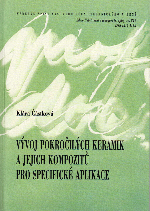 Vývoj pokročilých keramik a jejich kompozitů pro specifické aplikace = Development of advanced ceramics and their composits for specific applications : teze přednášky k profesorskému jmenovacímu řízení