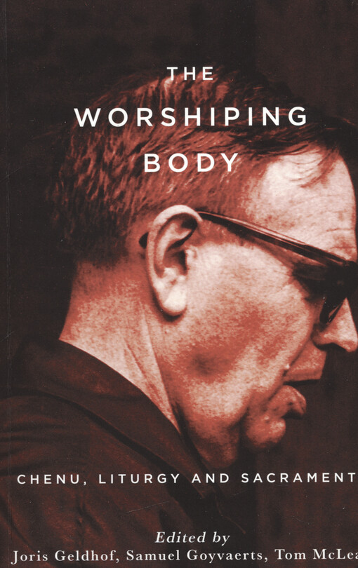 The worshiping body : Chenu, liturgy and sacraments