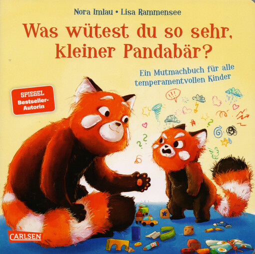 Was wütest du so sehr, kleiner Pandabär? : ein Mutmachbuch für alle temperamentvollen Kinder