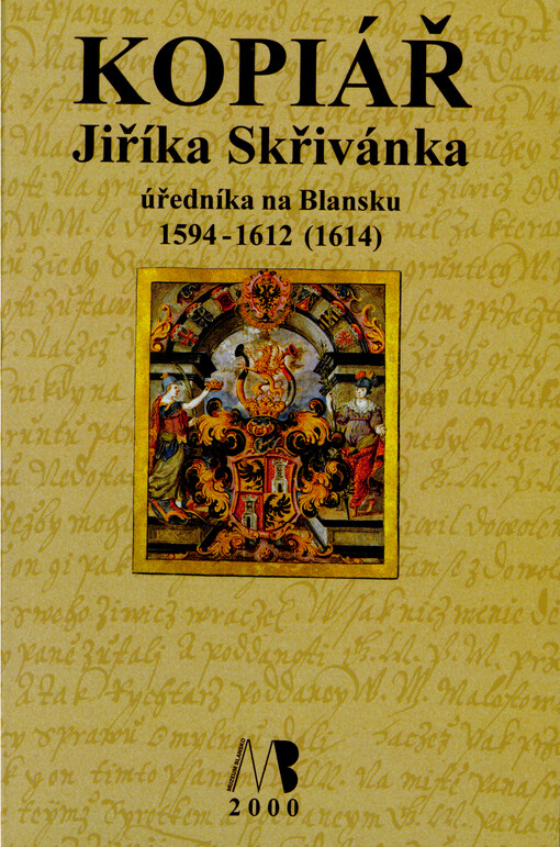 Kopiář Jiříka Skřivánka, úředníka na Blansku 1594-1612 (1614)