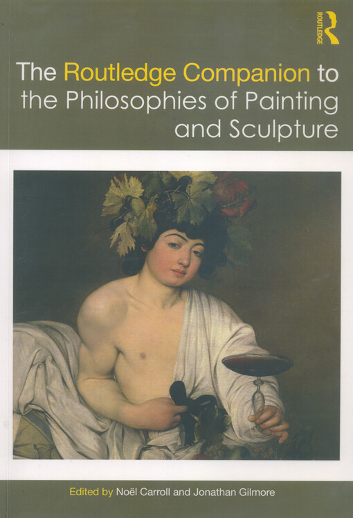 The Routledge companion to the philosophies of painting and sculpture