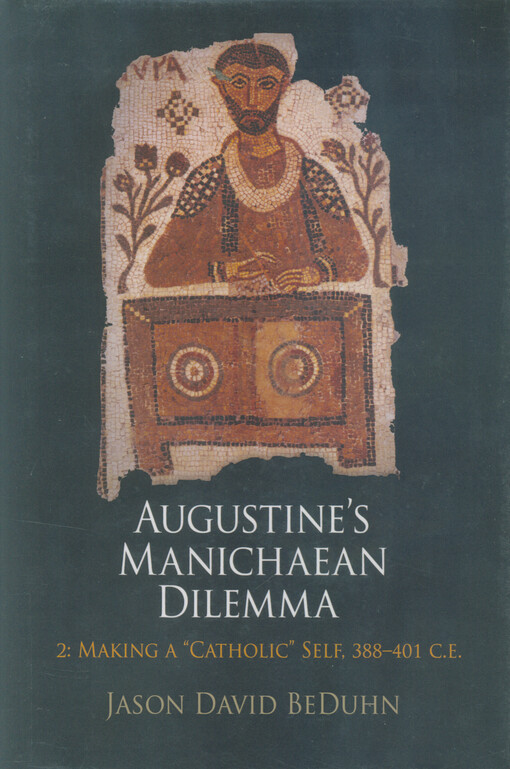 Augustine's Manichaean dilemma. 2, Making a 