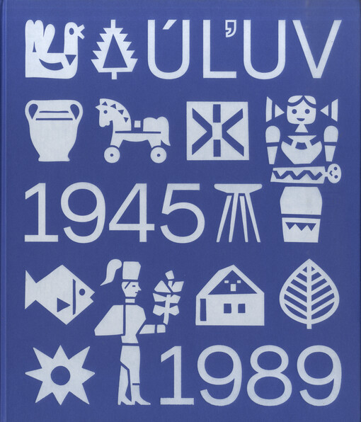 ÚĽUV 1945–1989 : remeslo so značkou = řemeslo se značkou