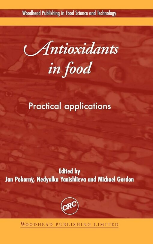 Antioxidants in Food: Practical Applications (Woodhead Publishing Series in Food Science, Technology and Nutrition)