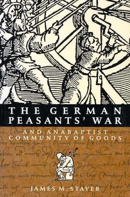 German Peasants' War and Anabaptist Community of Goods (McGill-Queen's Studies in the History of Religion, Series Two)