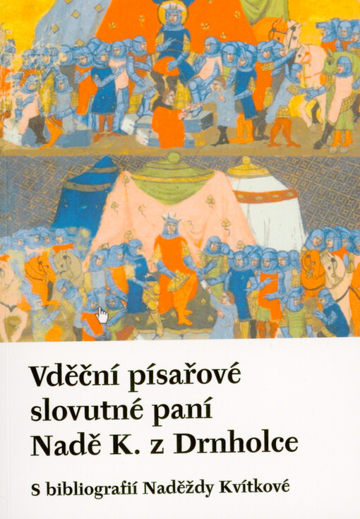 Vděční písařové slovutné paní Nadě K. z Drnholce : s bibliografií Naděždy Kvítkové