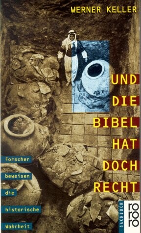 Und die Bibel hat doch recht : Forscher beweisen die historische Wahrheit ; Werner Keller