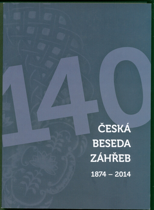Česká beseda Záhřeb : 1874-2014