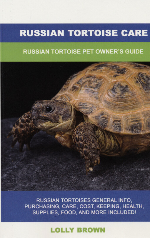Russian tortoise care : Russian tortoise pet owner's guide, Russian tortoise general info, purchasing, care, cost, keeping, health supplies, food, and more included!