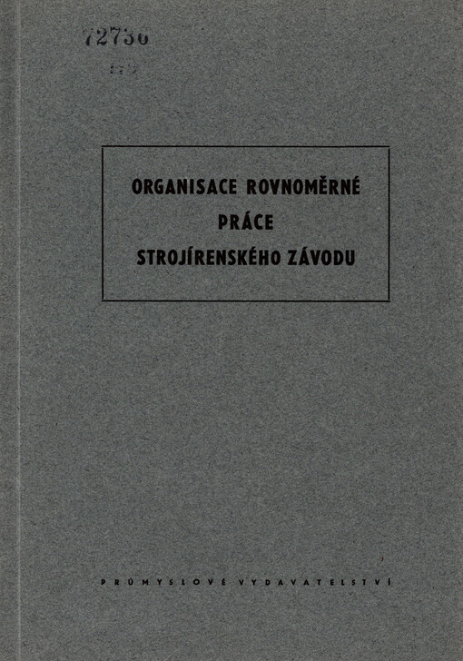 Organisace rovnoměrné práce strojírenského závodu : určeno pro techn. strojírenské záv., věd. prac. a studenty