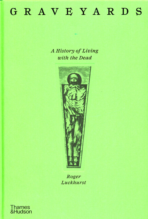 Graveyards : a history of living with the dead