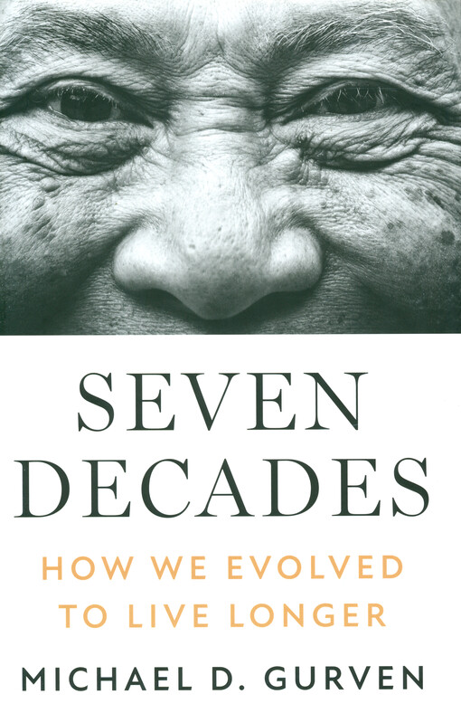 Seven decades : how we evolved to live longer