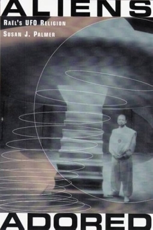 Aliens Adored: Rael's UFO Religion