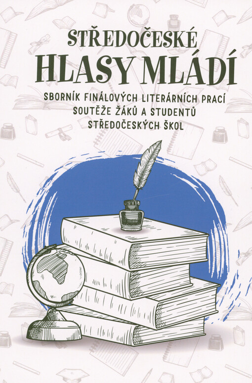 Středočeské hlasy mládí : sborník finálových literárních prací soutěže žáků a studentů středočeských škol