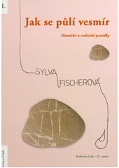 Jak se půlí vesmír : hanácké a sudetské povídky  (odkaz v elektronickém katalogu)