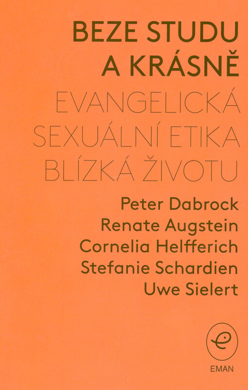 Beze studu a krásně : evangelická sexuální etika blízká životu