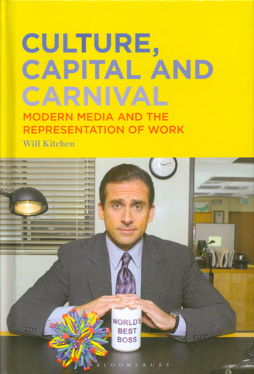 Culture, capital and carnival : modern media and the representation of work