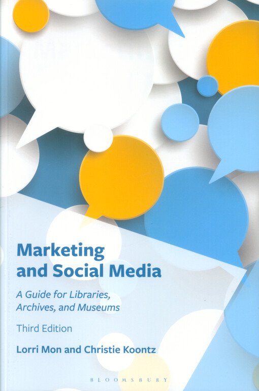 Marketing and social media : a guide for libraries, archives, and museums