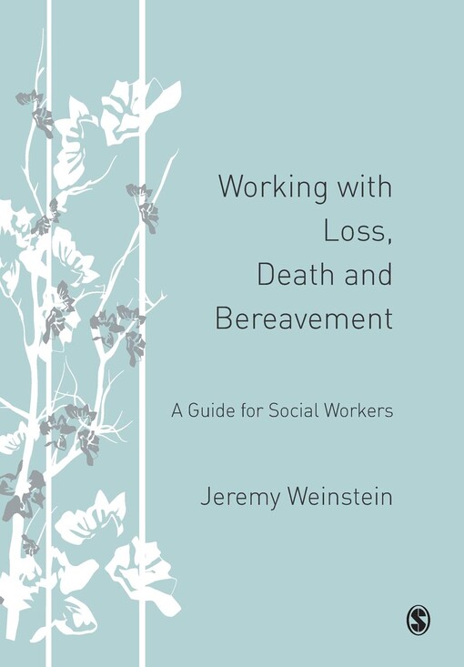 Working with loss, death and bereavement :a guide for social workers