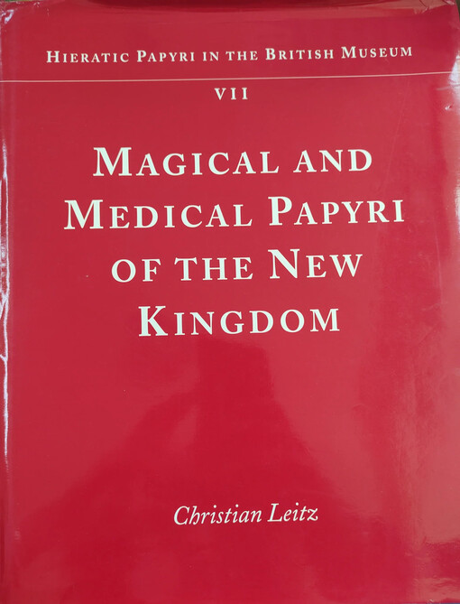 Magical and Medical Papyri of the New Kingdom (Hieratic Papyri in the British Museum) (Vol 7)