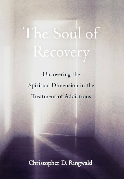The Soul of Recovery: Uncovering the Spiritual Dimension in the Treatment of Addictions