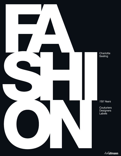 Fashion :150 years : couturiers, designers, labels