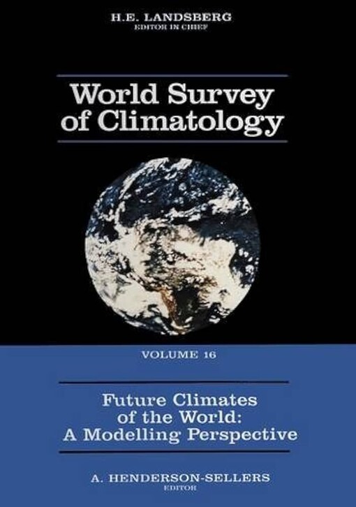 Future Climates of the World: A Modelling Perspective (World Survey of Climatology)