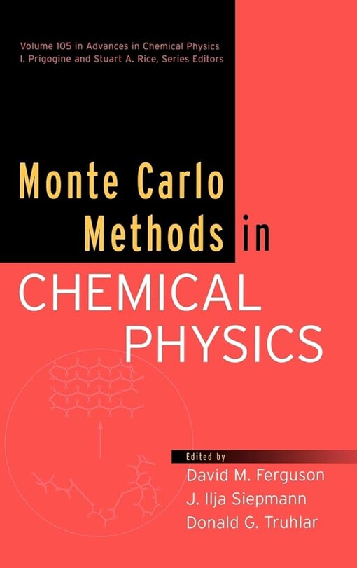 Monte Carlo Methods in Chemical Physics, Volume 105, Advances in Chemical Physics