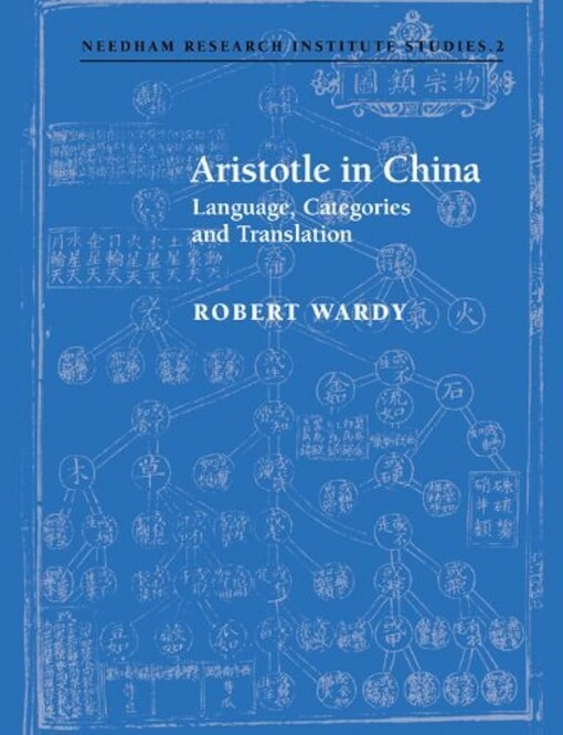 Aristotle in China: Language, Categories and Translation (Needham Research Institute Studies)