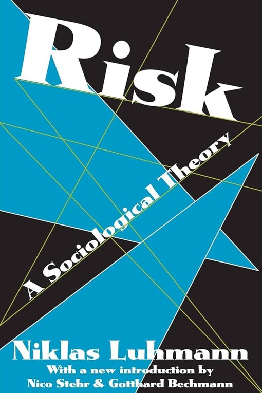 Risk: A Sociological Theory (Communication and Social Order)