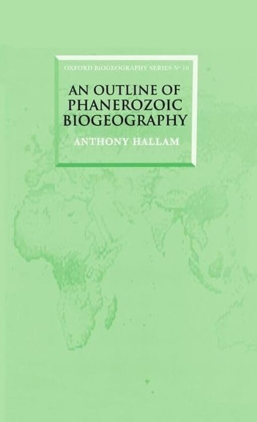 An Outline of Phanerozoic Biogeography (Oxford Biogeography Series)