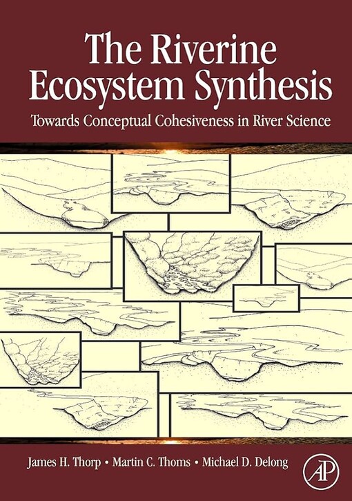 The Riverine Ecosystem Synthesis: Toward Conceptual Cohesiveness in River Science (Aquatic Ecology)