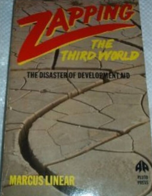 Zapping the third world :the disaster of development aid