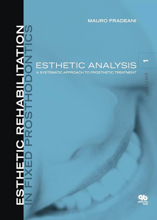 Esthetic Rehabilitation In Fixed Prosthodontics: Esthetic Analysis: A Systematic Approach To Prosthetic Treatment