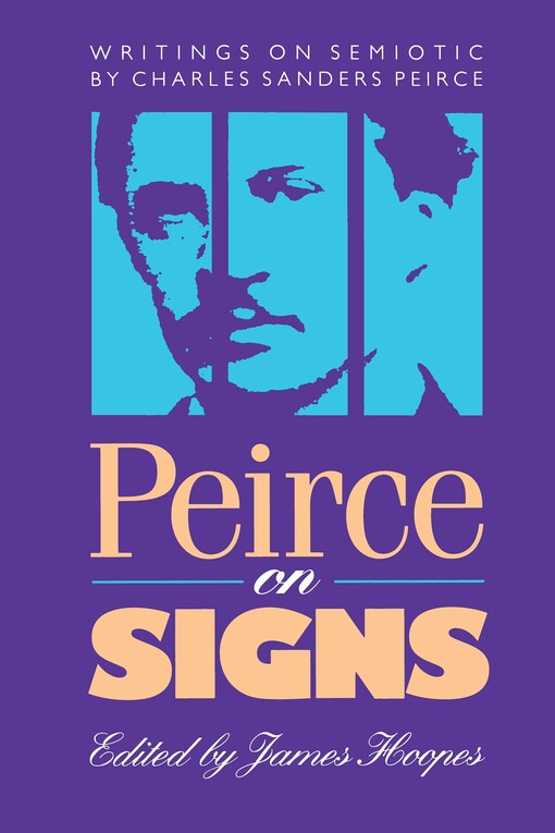 Peirce on Signs: Writings on Semiotic By Charles Sanders Peirce