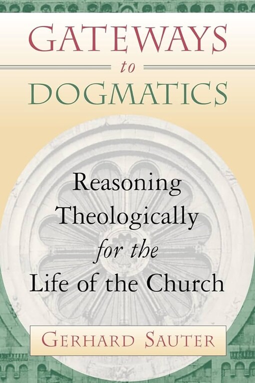 Gateways to Dogmatics: Reasoning Theologically for the Life of the Church
