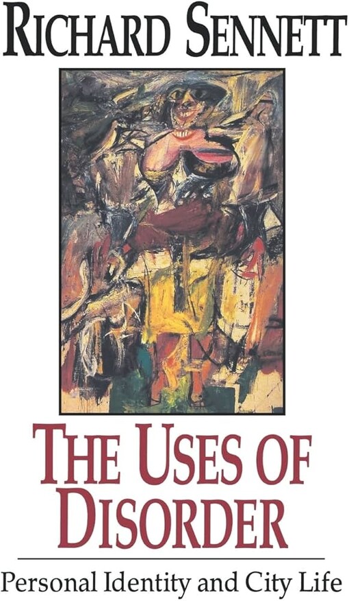 The Uses of Disorder: Personal Identity and City Life